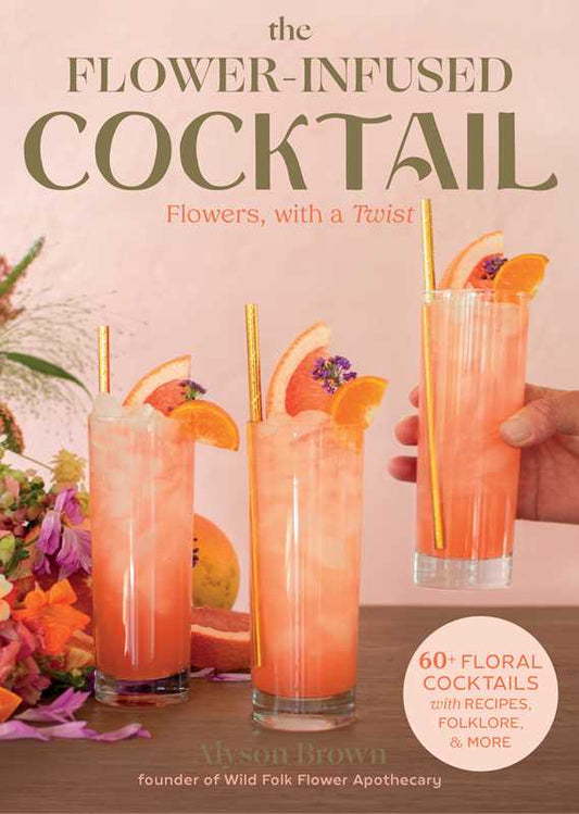 Simon & Schuster - Flower-Infused Cocktail by Alyson Brown: Hardcover; 188 pages / English